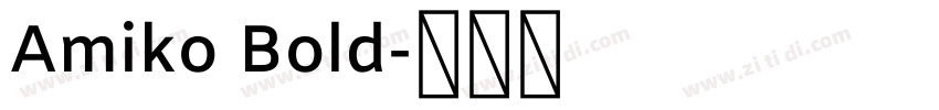 Amiko Bold字体转换
